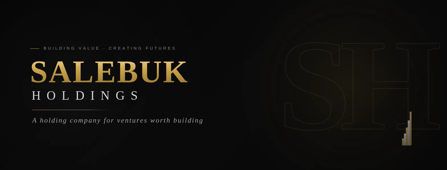 Salebuk Holdings: Building Value. Creating Futures. A holding company for ventures worth building.